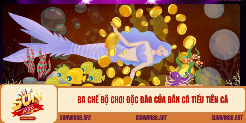 Mô tả ảnh: Ba chế độ chơi độc đáo của bắn cá tiểu tiên cá