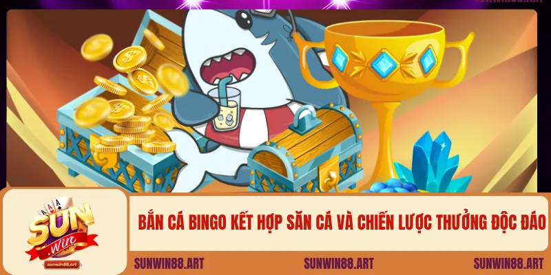 Bắn cá bingo kết hợp săn cá và chiến lược thưởng độc đáo.