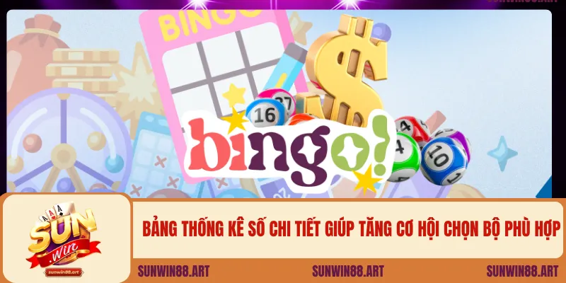 Bảng thống kê số chi tiết giúp tăng cơ hội chọn bộ phù hợp