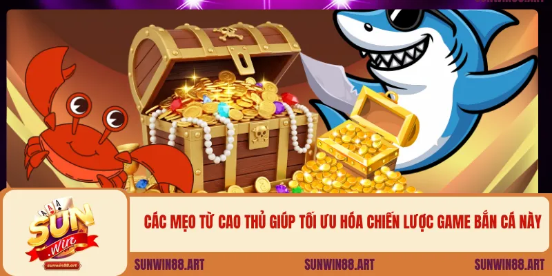 Các mẹo từ cao thủ giúp tối ưu hóa chiến lược game bắn cá này