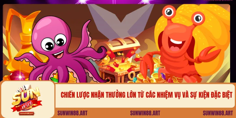 Chiến lược nhận thưởng lớn từ các nhiệm vụ và sự kiện đặc biệt.