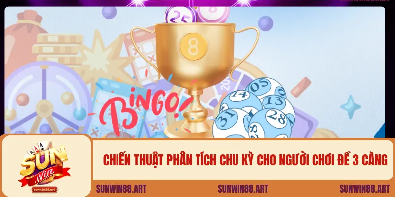 Chiến thuật phân tích chu kỳ cho người chơi đề 3 càng