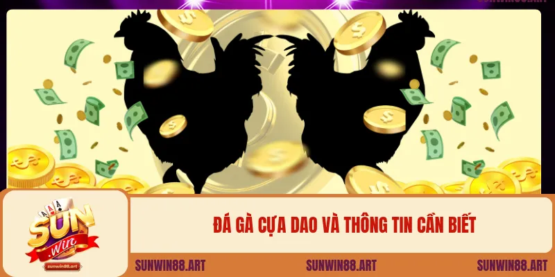 Đá Gà Cựa Dao Sunwin – Đỉnh Cao Giải Trí Cá Cược Online 1 Đá gà cựa dao và thông tin cần biết