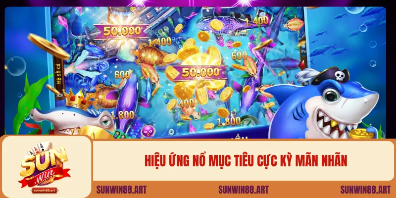 Hiệu ứng nổ mục tiêu cực kỳ mãn nhãn