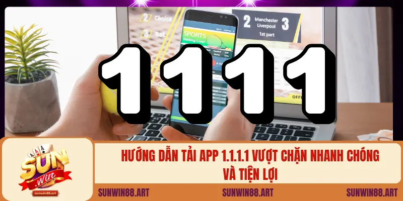 Tải App 1.1.1.1 Vượt Chặn – Giải Pháp Truy Cập Ổn Định Nhất 3 Hướng dẫn tải app 1.1.1.1 vượt chặn nhanh chóng và tiện lợi