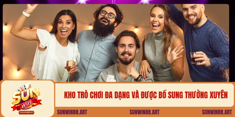 Kho trò chơi đa dạng và được bổ sung thường xuyên
