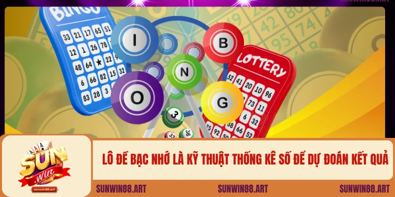 Lô đề bạc nhớ là kỹ thuật thống kê số để dự đoán kết quả.