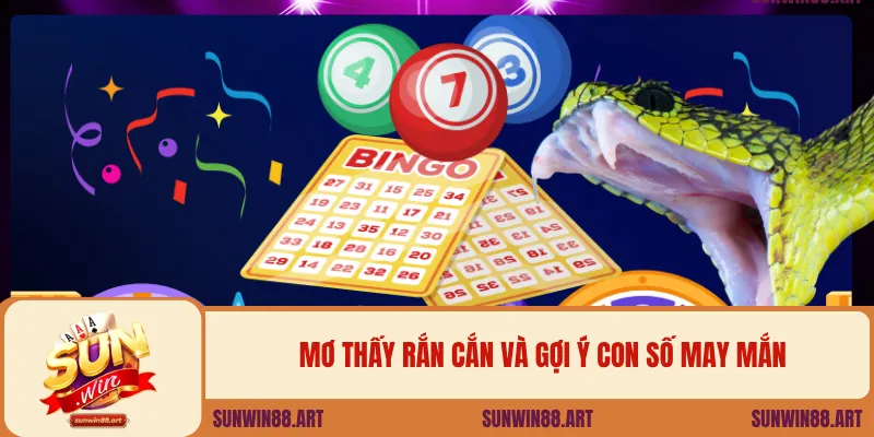 Mơ thấy rắn cắn và gợi ý con số may mắn