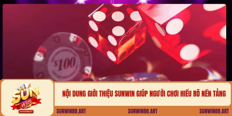 Nội dung giới thiệu Sunwin giúp người chơi hiểu rõ nền tảng