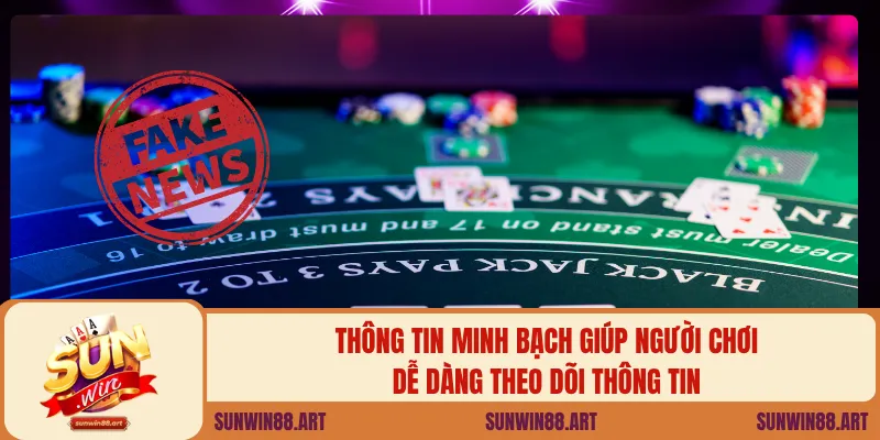 Thông tin minh bạch giúp người chơi dễ dàng theo dõi thông tin