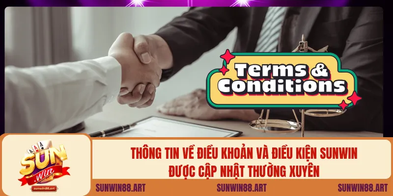 Thông tin về điều khoản và điều kiện Sunwin được cập nhật thường xuyên