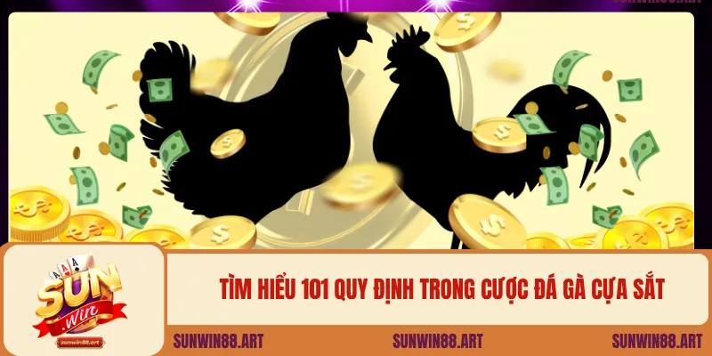 Tìm hiểu 101 quy định trong cược đá gà cựa sắt