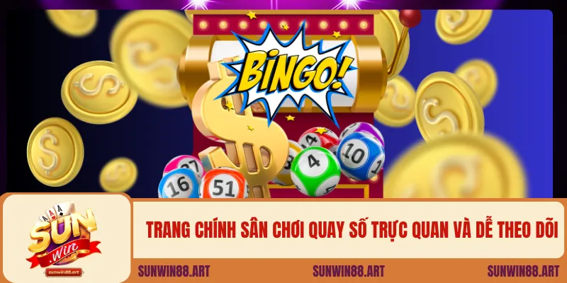 Trang chính sân chơi quay số trực quan và dễ theo dõi