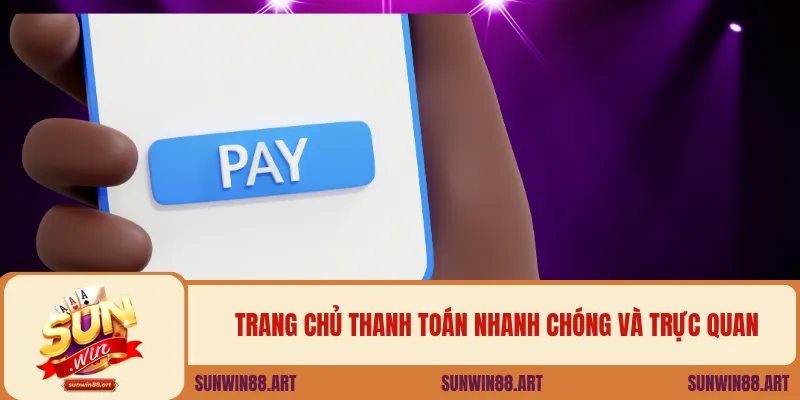 Trang chủ thanh toán nhanh chóng và trực quan